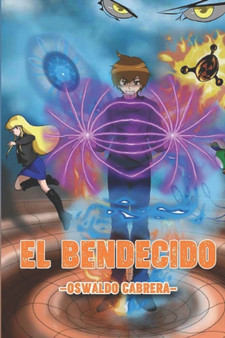 El Bendecido : El relato de un joven que se volvio superheroe. by Oswaldo Cabrera - Paperback
