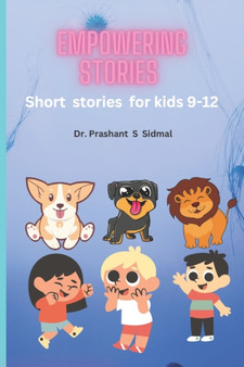 Empowering stories : Short stories for kids 9-12 by Prashant S Sidmal - Paperback