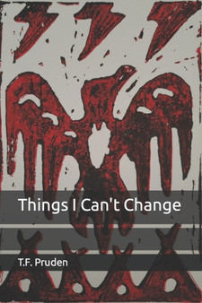 Things I Can't Change by T F Pruden - Paperback
