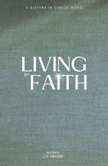 Living By Faith : 1 by J S Miller - Paperback