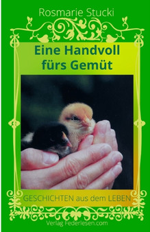 Eine Handvoll furs Gemut : Geschichten aus dem Leben by Rosmarie Stucki - Paperback