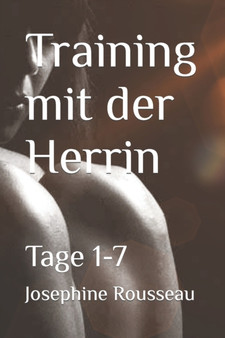 Training mit der Herrin : Tage 1-7 : 1 by Josephine Rousseau - Paperback