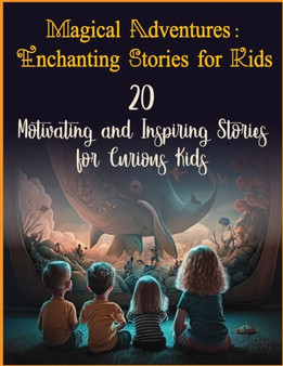 Magical Adventures : Enchanting Stories for Kids: 20 Motivating and Inspiring Storis for Curious Kids by adeel - Paperback