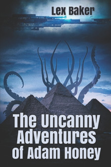 The Uncanny Adventures of Adam Honey by Lex Baker - Paperback