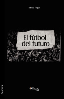 El Futbol del Futuro by Rakso Yogui - Paperback
