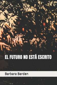 El Futuro No Esta Escrito by Barbara Barden - Paperback