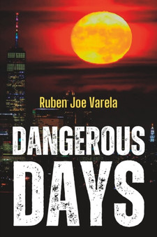 Dangerous Days : The 70th Week by Ruben Joe Varela - Paperback