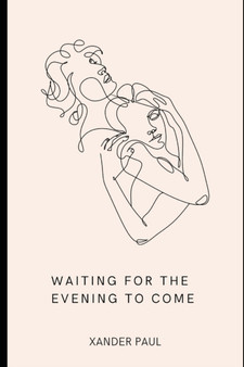 Waiting For The Evening To Come by Xander Paul - Paperback