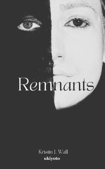 Remnants by Kristin J Wall - Paperback