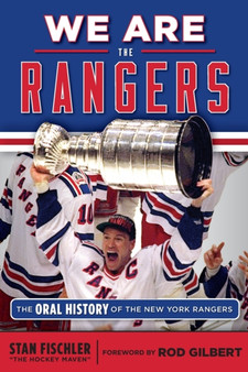 We Are the Rangers : The Oral History of the New York Rangers by Stan Fischler - Paperback