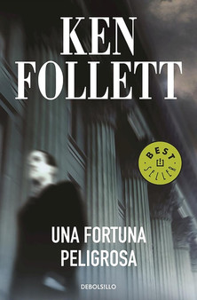 Una fortuna peligrosa / A Dangerous Fortune by Ken Follett - Paperback