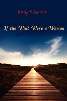 If the Wind Were a Woman by Kelly Sinclair - Paperback