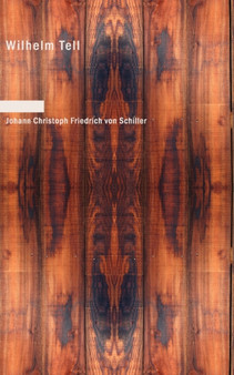 Wilhelm Tell by Johann Christoph Friedrich Von Schiller - Paperback
