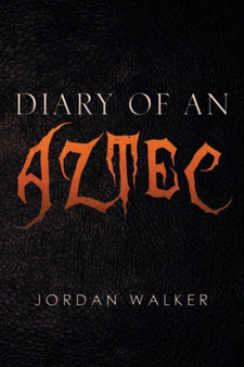 Diary of an Aztec by Jordan Walker - Paperback