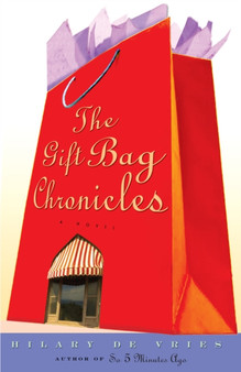The Gift Bag Chronicles : A Novel by Hilary De Vries - Paperback