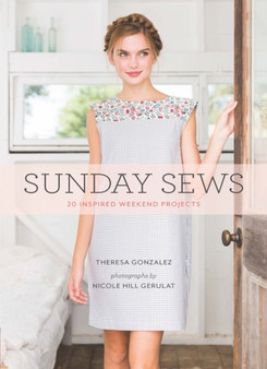 Sunday Sews : 20 Inspired Weekend Projects by Theresa Gonzalez - Paperback