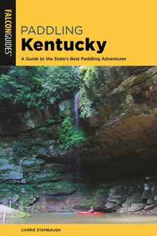Paddling Kentucky : A Guide to the State's Best Paddling Adventures by Carrie Stambaugh - Paperback