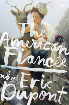 The American Fiancee : A Novel by Eric Dupont - Paperback