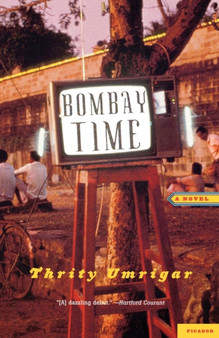 Bombay Time : A Novel by Thrity Umrigar - Paperback