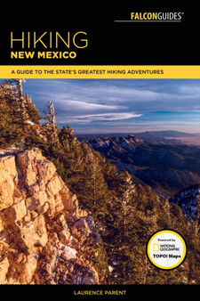 Hiking New Mexico : A Guide to the State's Greatest Hiking Adventures by Laurence Parent - Paperback