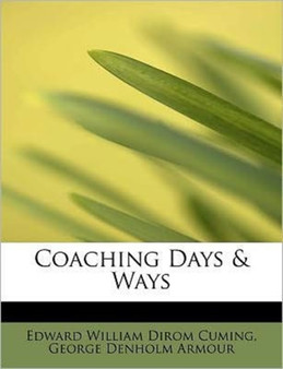 Coaching Days & Ways by Edward William Dirom Cuming - Paperback