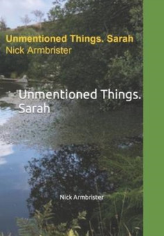 Unmentioned Things. Sarah by Nick Armbrister - Paperback