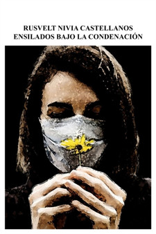 Ensilados Bajo La Condenacion by Rusvelt Nivia Castellanos - Paperback