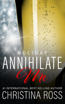 Annihilate Me : Holiday Edition: A Billionaire Romance Series : 5 by Christina Ross - Paperback