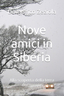 Nove amici in Siberia : Alla scoperta della terra dormiente by Domenico Zeziola - Paperback