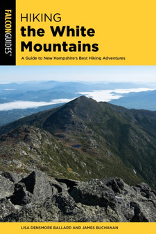 Hiking the White Mountains : A Guide to New Hampshire's Best Hiking Adventures by Lisa Ballard - Paperback