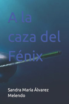 A la caza del Fenix by Sandra Maria Alvarez Melendo - Paperback