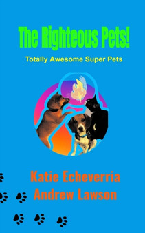 The Righteous Pets : Totally Awesome Super Pets by Andrew Lawson - Paperback