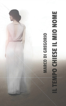Il Tempo Chiese Il Mio Nome by Marco Di Gregorio - Paperback