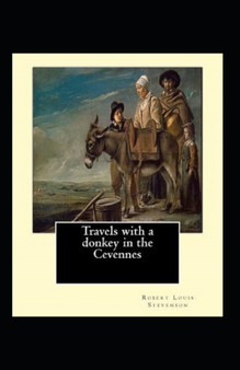 Travels with a Donkey in the Cevenne Annotated by Robert Louis Stevenson - Paperback