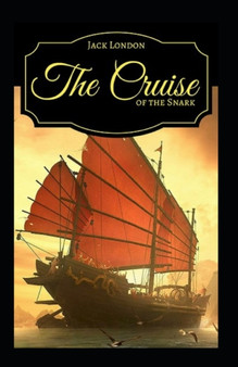 The Cruise of the Snark Annotated by Jack London - Paperback