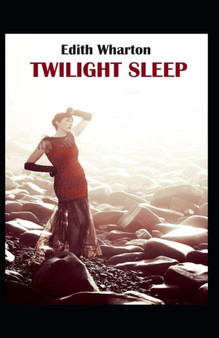 Twilight Sleep-Classic Edition(Annotated) by Edith Wharton - Paperback