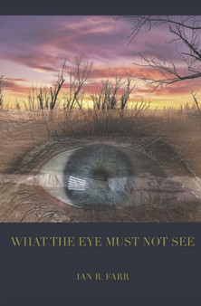 What The Eye Must Not See by Ian Farr - Paperback