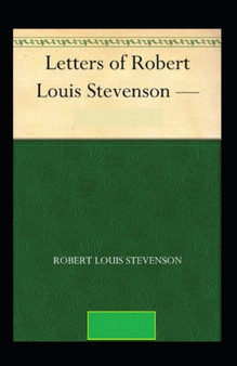 The Letters of Robert Louis Stevenson Annotated by Robert Louis Stevenson - Paperback