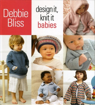 Design It, Knit It: Babies by Debbie Bliss - Hardback