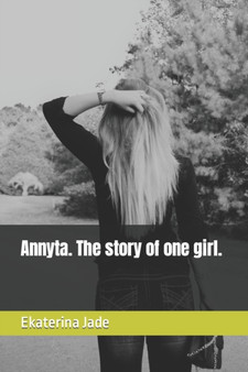 Annyta. The story of one girl. by Ekaterina Jade - Paperback