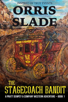The Stagecoach Bandit : A Pratt Dempcy & Company Western Adventure - Book 1 : 1 by Orris Slade - Paperback