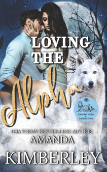 Loving the Alpha : 1 by Amanda Kimberley - Paperback