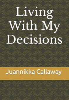 Living With My Decisions by Juannikka S Callaway - Paperback