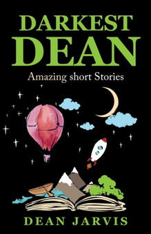 Darkest Dean : Amazing short stories by Dean Jarvis - Paperback