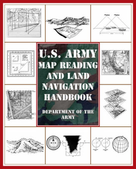 U.S. Army Map Reading and Land Navigation Handbook by Ammunition United States. Department of the Army Allocations Committee - Paperback