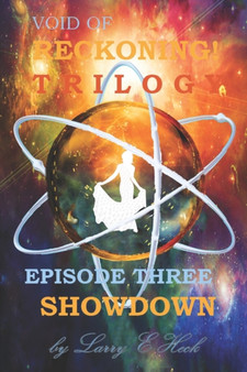 Void of Reckoning Trilogy Episode Three : Showdown by Larry Ervin Heck - Paperback