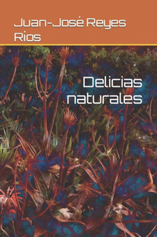 Delicias naturales by Juan-Jose Reyes Rios - Paperback