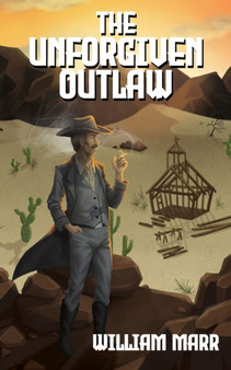 The Unforgiven Outlaw by William Thomas Marr - Paperback
