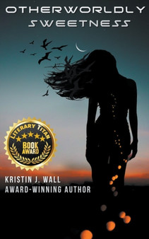 Otherworldly Sweetness by Kristin J Wall - Paperback