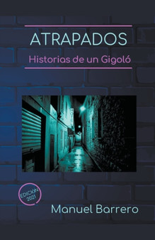 Atrapados : historias de un gigolo latino. by Manuel Barrero - Paperback